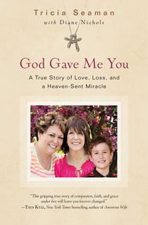 God Gave Me You - A True Story of Love, Loss, and a Heaven-Sent Miracle