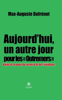 Aujourd’hui, un autre jour pour les « Outremers » - Vaincre la peur du termite et de l’éléphant