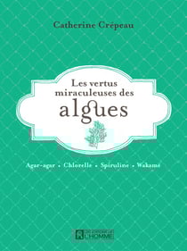 Les vertus miraculeuses de l'algues - VERTUS MIRACULEUSES DES ALGUES [NUM]