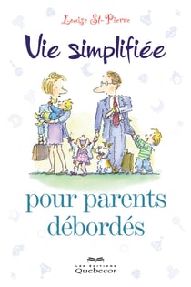 Vie simplifiée pour parents débordés - VIE SIMPLIFIEE PR PARENTS DEBORDES [NUM]