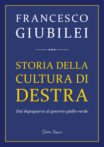 Storia della Cultura di Destra - Dal dopoguerra al governo giallo-verde