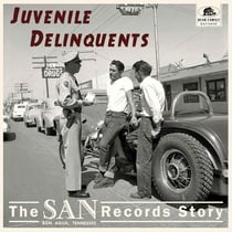 Juvenile Delinquents - The SAN Records Story