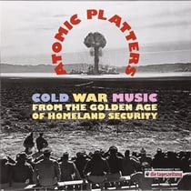 ATOMIC PLATTERS -COLD WAR MUSIC