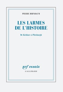 Les larmes de l'histoire : de Kichinev à Pittsburgh