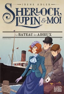Sherlock, Lupin & moi Tome 12 : le bateau des adieux