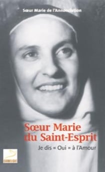 Soeur Marie du Saint-Esprit : je dis "oui" à l'amour