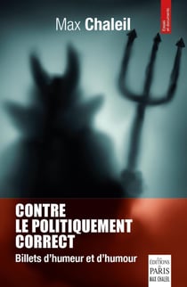 Contre le politiquement correct : billets d'humeur et d'humour