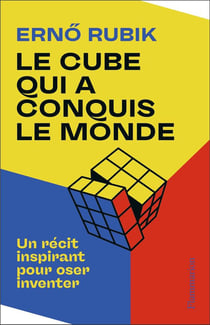 Le cube qui a conquis le monde : Un récit inspirant pour oser inventer