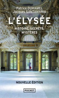 L'élysée : histoire, secrets, mystères