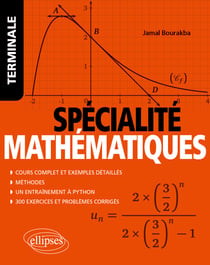 Spécialite mathématiques : terminale - cours complet et exemples détaillés, méthodes, entraînement