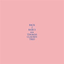 Back 2 Basics - Thomas Clausen Trio - CD