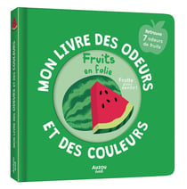 Mon livre des odeurs et des couleurs : fruits en folie