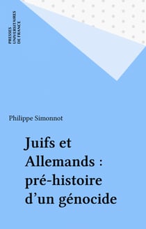 Juifs et Allemands : pré-histoire d'un génocide