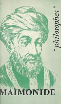 Maïmonide - Sa vie, son œuvre avec un exposé de sa philosophie