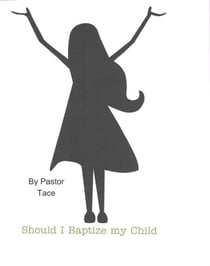 Should I Baptize My Child?