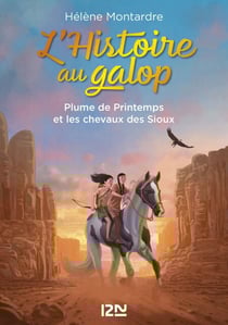 L'histoire au galop - Tome 3 Plume de Printemps et les chevaux des Sioux