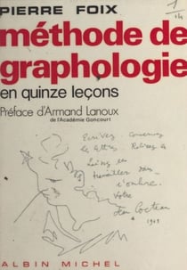 Méthode de graphologie - En 15 leçons. Nouvelle édition revue et augmentée de "L'écriture, miroir de l'âme", avec de nombreuses illustrations et reproductions d'autographes