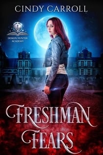 Freshman Fears - Demon Hunter Academy, #1