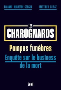 Les Charognards - Pompes funèbres : enquête sur le business de la mort