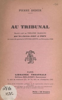 Au tribunal - Sketch créé au Théâtre Marigny par les clowns Jaky et Popy au cours du spectacle les Baladins, en décembre 1940