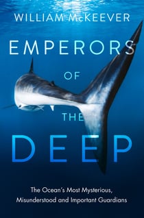 Emperors of the Deep - The Mysterious and Misunderstood World of the Shark