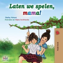 Laten we spelen, mama! - Dutch Bedtime Collection