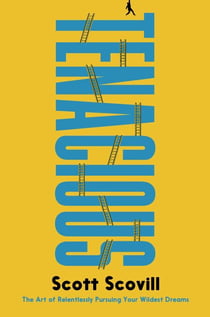 Tenacious - The Art of Relentlessly Pursuing Your Wildest Dreams