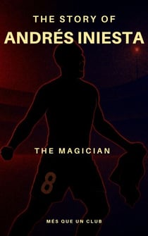 The story of Andrés Iniesta - MÉS QUE UN CLUB
