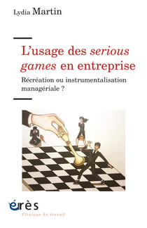 L’usage des serious games en entreprise - Récréation ou instrumentalisation managériale ?