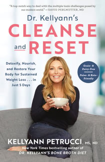 Dr. Kellyann's Cleanse and Reset - Detoxify, Nourish, and Restore Your Body for Sustained Weight Loss...in Just 5 Days