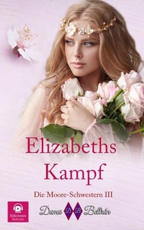 Elizabeths Kampf - Die Moore-Schwestern, #3