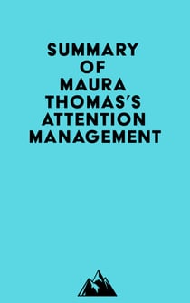 Summary of Maura Thomas's Attention Management