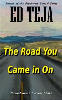 The Road You Came In On - Southwest Surreal Shorts