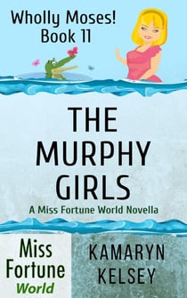 The Murphy Girls - Miss Fortune World: Wholly Moses!, #11