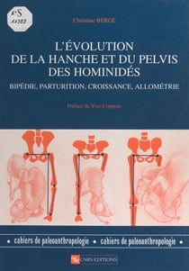 L'évolution de la hanche et du pelvis des hominidés - Bipédie, parturition, croissance, allométrie