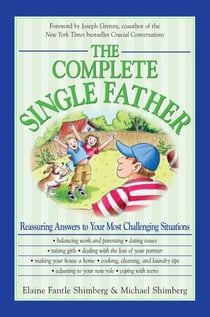 The Complete Single Father - Reassuring Answers to Your Most Challenging Situations
