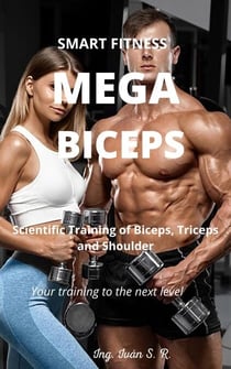 Mega Biceps: Scientific Training Of Biceps, Triceps and Shoulder