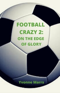 Football Crazy 2: On The Edge of Glory - Football Crazy, #2