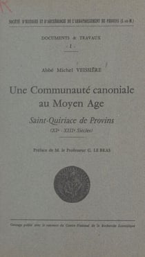 Une communauté canoniale au Moyen Âge (1) - Saint-Quiriace de Provins. XIe - XIIIe siècles