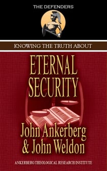 Knowing the Truth About Eternal Security - Knowing the Truth About, #1