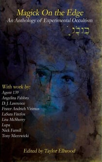 Magick on the Edge - An Anthology of Experimental Occultism