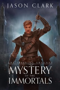 Mystery of the Immortals - The Training Grounds, #1