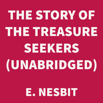 The Story of the Treasure Seekers (UNABRIDGED)