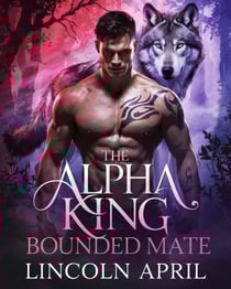 The Alpha King Bound Mate - FORBIDDEN ALPHA TRILOGY SERIES, #2