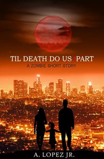 Til Death Do Us Part - A Zombie Short Story