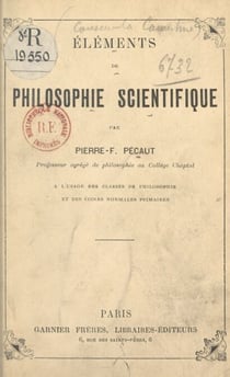 Éléments de philosophie scientifique - À l'usage des élèves de mathématiques, de philosophie et des candidats à Saint-Cyr