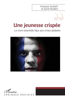 Une jeunesse crispée - LE vivre ensemble face aux crises globales
