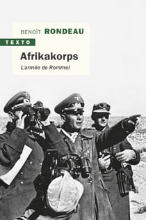 Afrikakorps - L’armée de Rommel