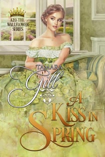 A Kiss in Spring - Kiss the Wallflower, #3