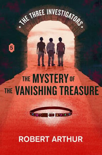 The Mystery of the Vanishing Treasure - Classic Three Investigators, #5